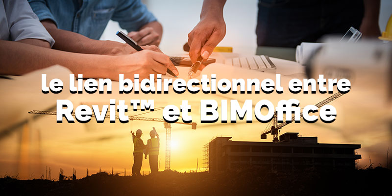 Revit et BIMoffice, découvrez le lien BIM qui uni ces deux logiciels indispensables pour la création et la gestion de vos projets de construction !