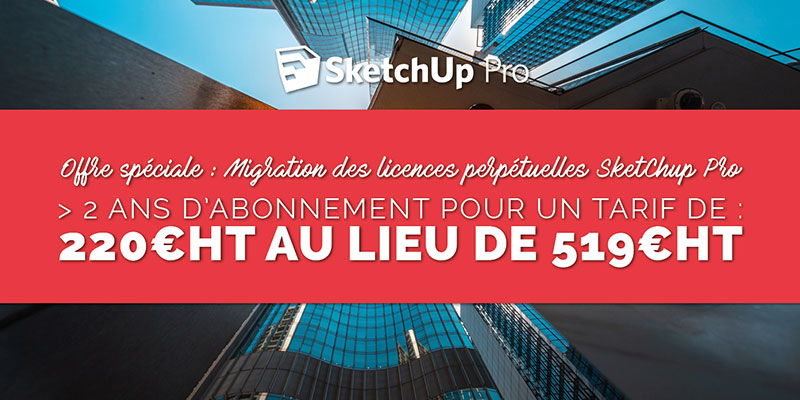 Sketchup Pro : Fin des licences perpétuelles au 1er novembre 2020 !